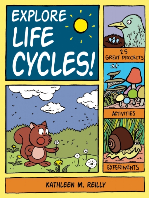 Title details for Explore Life Cycles! by Kathleen M. Reilly - Available